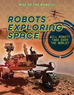 Robots Exploring Space di Louise A. Spilsbury edito da CHERITON CHILDRENS BOOKS