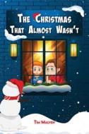 The Christmas That Almost Wasn't di Tim Malven edito da Amazon Book Publishing Center