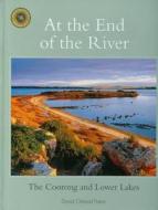 At the End of the River: The Coorong and Lower Lakes di David Paton edito da ATF PR