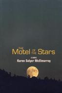 The Motel of the Stars di Karen Salyer McElmurray edito da SARABANDE BOOKS