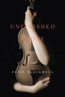 An Unfinished Score di Elise Blackwell edito da UNBRIDLED BOOKS