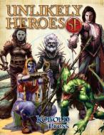 Unlikely Heroes for 5th Edition di Dan Dillon edito da LIGHTNING SOURCE INC