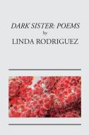 Dark Sister: Poems di Rodriguez Linda edito da MAMMOTH
