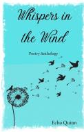 Whispers In The Wind by Echo Quinn di Echo Quinn edito da Poets Choice