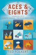 Aces & Eights: Gambling With Climate Change - The Dead Man's Hand di Ted Folkert edito da OUTSKIRTS PR