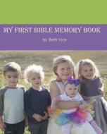 My First Bible Memory Book di Beth Vice edito da Createspace Independent Publishing Platform