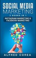 Social Media Marketing: 2 Books in 1 - Instagram Marketing & Facebook Marketing di John Walis edito da Createspace Independent Publishing Platform