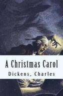 A Christmas Carol di Charles Dickens edito da Createspace Independent Publishing Platform