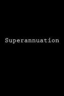 Superannuation: Notebook di Wild Pages Press edito da Createspace Independent Publishing Platform