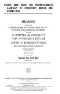 Census 2010: Using the Communications Campaign to Effectively Reduce the Undercount di United States Congress, United States House of Representatives, Committee on Oversight and Gover Reform edito da Createspace Independent Publishing Platform