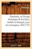 Pausanias, Ou Voyage Historique de la Grece, Traduit En Francois, Avec Des Remarques, (Ed.1731) di Pausanias edito da Hachette Livre - Bnf