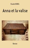 Anna et la valise di Claude Hiebel edito da Books on Demand