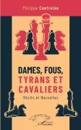 Dames, fous, tyrans et cavaliers di Philippe Cantraine edito da Editions L'Harmattan