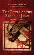 The Power of the Blood of Jesus di Andrew Murray edito da Alicia Editions