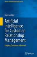 Artificial Intelligence for Customer Relationship Management di Boris Galitsky edito da Springer International Publishing