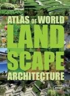 Atlas of World Landscape Architecture edito da Braun Publishing AG