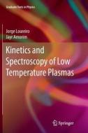 Kinetics and Spectroscopy of Low Temperature Plasmas di Jayr Amorim, Jorge Loureiro edito da Springer International Publishing