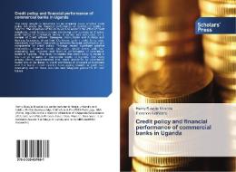Credit policy and financial performance of commercial banks in Uganda di Henry Buwule Musoke, Florence Nameere edito da Scholars' Press
