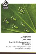 Somatic Embryogenesis in Strawberry di Genesia Omar, Fouad Mohamed, Klaus Haench edito da Noor Publishing