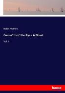 Comin' thro' the Rye - A Novel di Helen Mathers edito da hansebooks
