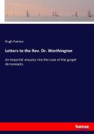Letters to the Rev. Dr. Worthington di Hugh Farmer edito da hansebooks