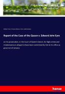 Report of the Case of the Queen v. Edward John Eyre di William Francis Finlason, Edward J. Eyre, Colin Blackburn edito da hansebooks