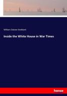 Inside the White House in War Times di William Osborn Stoddard edito da hansebooks