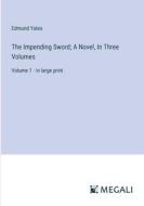The Impending Sword; A Novel, In Three Volumes di Edmund Yates edito da Megali Verlag