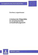 Unbekannte Klägerfälle im amerikanischen Umwelthaftungsrecht di Dorothea Lungershausen edito da Lang, Peter GmbH
