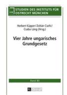 Vier Jahre ungarisches Grundgesetz edito da Lang, Peter GmbH