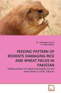 FEEDING PATTERN OF RODENTS DAMAGING RICE AND WHEAT FIELDS IN PAKISTAN di Dr. Shaherbano Tousif, Dr. Rafia Rehana edito da VDM Verlag