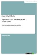Migration in der Bundesrepublik Deutschland di Diana Schult-Nikolic edito da GRIN Publishing