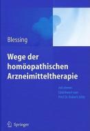 Wege Der Homoopathischen Arzneimitteltherapie di Bettina Blessing edito da Springer Berlin Heidelberg