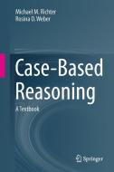 Case-Based Reasoning di Michael M. Richter, Rosina Weber edito da Springer-Verlag GmbH