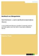 Survival trees - a new method in innovation theory di Burkhard von Wangenheim edito da GRIN Publishing