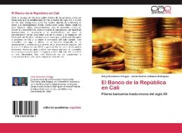El Banco de la República en Cali di Arley Barandica Villegas, Jaime Andrés Collazos Rodríguez edito da EAE