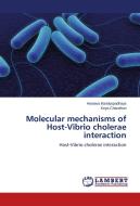 Molecular mechanisms of Host-Vibrio cholerae interaction di Arunava Bandyopadhaya, Keya Chaudhuri edito da LAP Lambert Academic Publishing