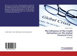 The Influence of the Credit Derivatives on the Global Financial Crisis di Mostafa Wessam edito da LAP Lambert Academic Publishing