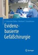 Evidenzbasierte Gef Chirurgie di E Sebastian Debus, Reinhart T Grundmann edito da Springer-verlag Berlin And Heidelberg Gmbh & Co. Kg