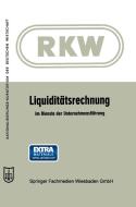 Liquiditätsrechnung im Dienste der Unternehmensführung di Arbeitskreis Liquiditat Des Bundesausschusses edito da Gabler Verlag