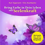 Bring Farbe in Dein Leben mit Seelenkraft di Kurt Tepperwein, Felix Aeschbacher edito da Books on Demand