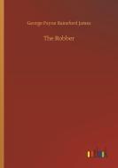 The Robber di George Payne Rainsford James edito da Outlook Verlag