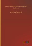 North Italian Folk di Alice Vansittart Strettel Caldecott Carr edito da Outlook Verlag
