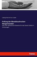 Prüfung der Mendelssohnschen Morgenstunden di Ludwig Heinrich Von Jakob edito da hansebooks
