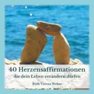 40 Herzensaffirmationen di Ruth Weber edito da Books on Demand