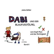 Dabi und der Blaufusstölpel - vom Kopf-Plan und der Richtigkeit - Band II di Julia Zeller edito da Books on Demand