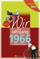 Aufgewachsen in der DDR - Wir vom Jahrgang 1966 - Kindheit und Jugend di Claudia Hilgers edito da Wartberg Verlag