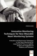 Innovative Monitoring Techniques for New Wearable Heart Monitoring Systems di Antonio Lanatà edito da VDM Verlag Dr. Müller e.K.