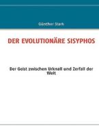 DER EVOLUTIONÄRE SISYPHOS di Günther Stark edito da Books on Demand
