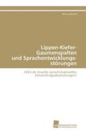 Lippen-Kiefer-Gaumenspalten und Sprachentwicklungsstörungen di Anne Jurkutat edito da Südwestdeutscher Verlag für Hochschulschriften AG  Co. KG